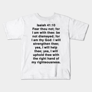 Isaiah 41:10  King James Version (KJV) Bible Verse Typography Kids T-Shirt